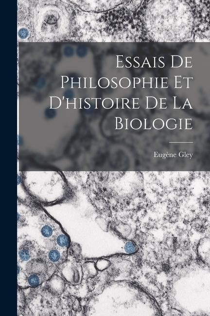 Produktbild: Essais De Philosophie Et D'histoire De La Biologie
