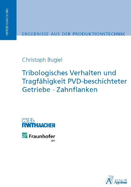 Produktbild: Tribologisches Verhalten und Tragf&auml;higkeit PVD-beschichteter Getriebe-Zahnflanken