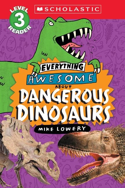 Produktbild: Everything Awesome About: Dangerous Dinosaurs (Scholastic Reader, Level 3)