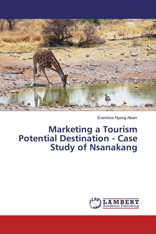 Produktbild: Marketing a Tourism Potential Destination - Case Study of Nsanakang