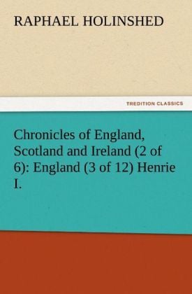 Produktbild: Chronicles of England, Scotland and Ireland (2 of 6): England (3 of 12) Henrie I.