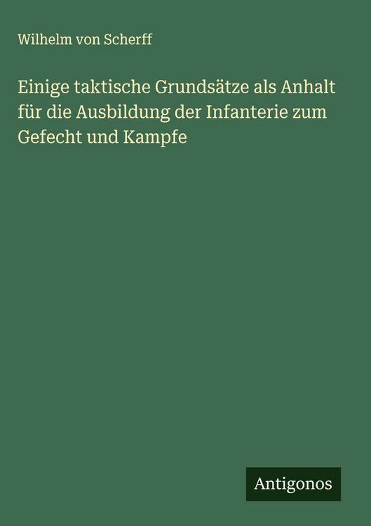 Produktbild: Einige taktische Grunds&auml;tze als Anhalt f&uuml;r die Ausbildung der Infanterie zum Gefecht und Kampfe