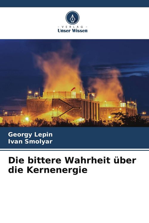 Produktbild: Die bittere Wahrheit &uuml;ber die Kernenergie