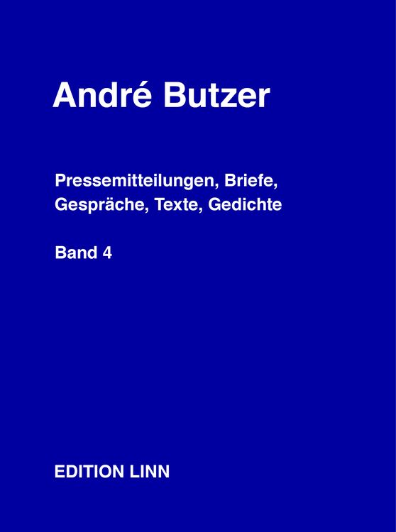 Produktbild: Andr&eacute; Butzer: Pressemitteilungen, Briefe, Gespr&auml;che, Texte, Gedichte