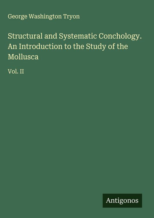 Produktbild: Structural and Systematic Conchology. An Introduction to the Study of the Mollusca