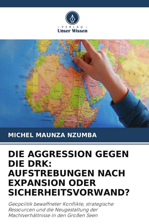 Produktbild: Die Aggression Gegen die Drk: Aufstrebungen Nach Expansion Oder Sicherheitsvorwand?