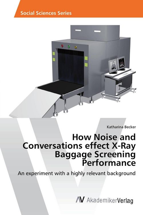 Produktbild: How Noise and Conversations effect X-Ray Baggage Screening Performance