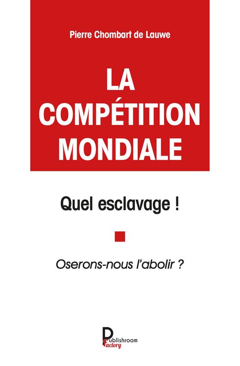 Produktbild: La comp&eacute;tition mondiale, quel esclavage !