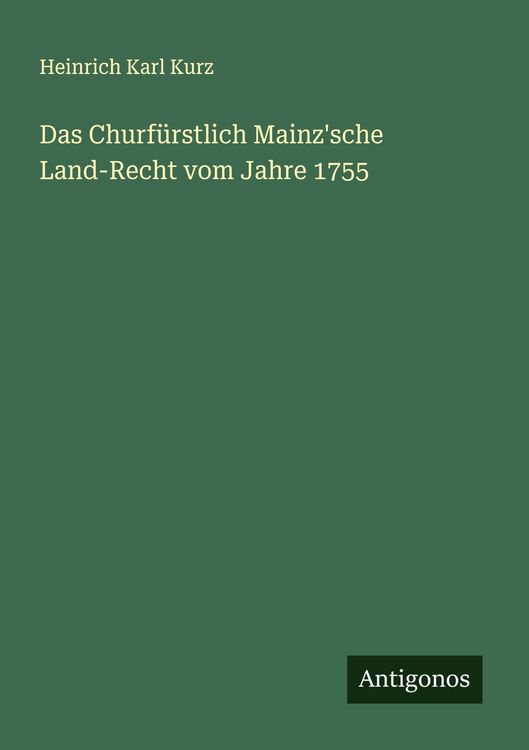 Produktbild: Das Churf&uuml;rstlich Mainz'sche Land-Recht vom Jahre 1755