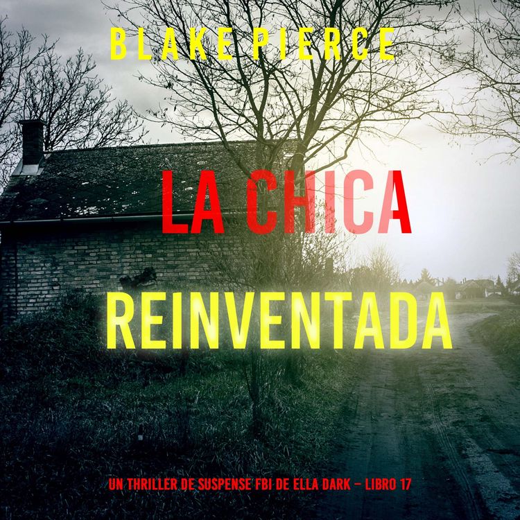 Produktbild: La chica reinventada (Un thriller de suspense FBI de Ella Dark &ndash; Libro 17)