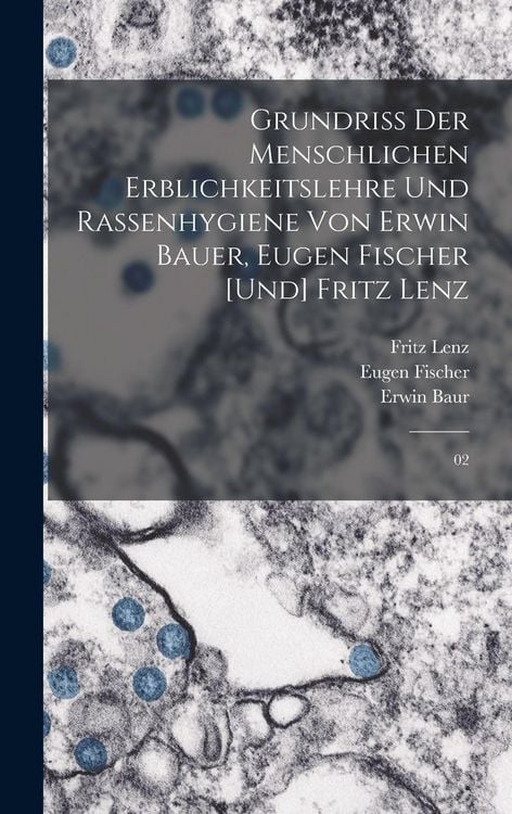 Produktbild: Grundriss der menschlichen Erblichkeitslehre und Rassenhygiene von Erwin Bauer, Eugen Fischer [und] Fritz Lenz