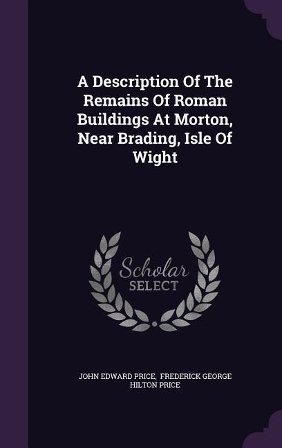 Produktbild: A Description Of The Remains Of Roman Buildings At Morton, Near Brading, Isle Of Wight