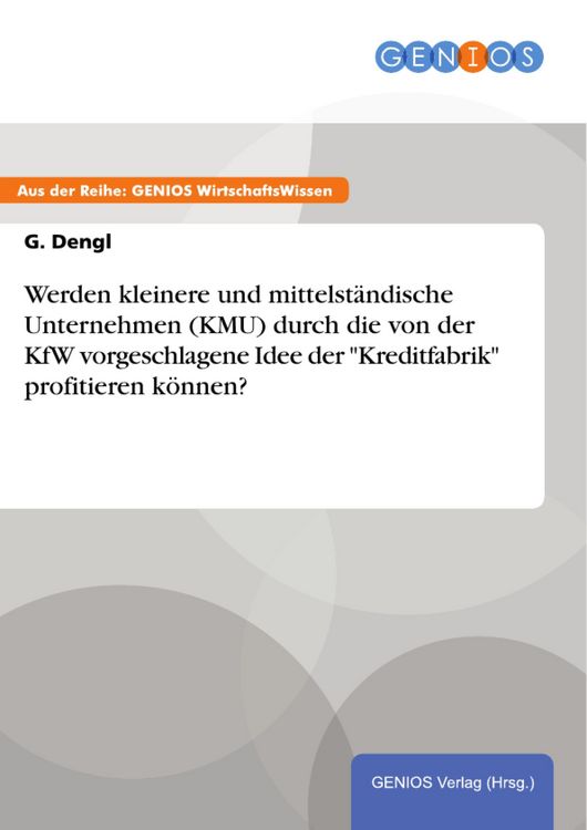 Produktbild: Werden kleinere und mittelst&auml;ndische Unternehmen (KMU) durch die von der KfW vorgeschlagene Idee der "Kreditfabrik" profitieren k&ouml;nnen?