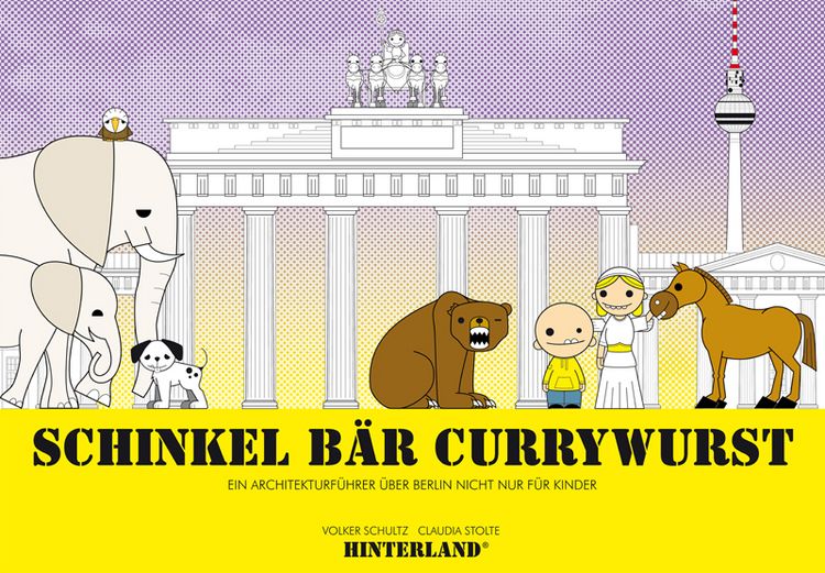 Produktbild: SCHINKEL B&Auml;R CURRYWURST - Ein Architekturf&uuml;hrer &uuml;ber Berlin nicht nur f&uuml;r Kinder