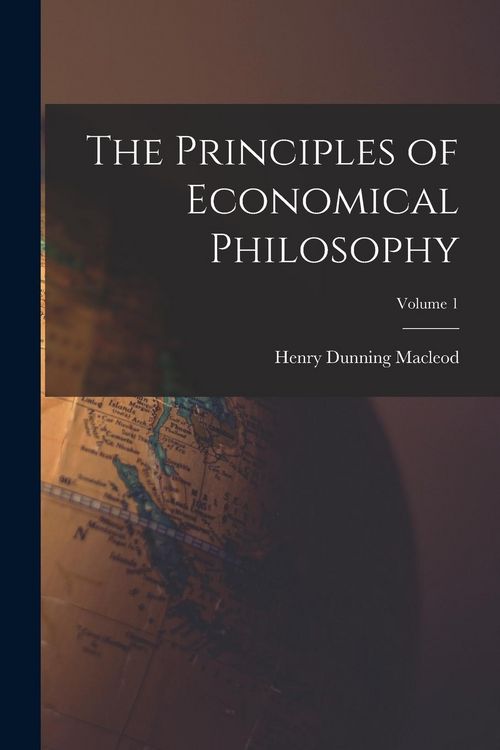 Produktbild: The Principles of Economical Philosophy; Volume 1