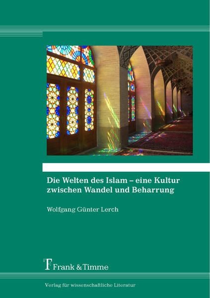 Produktbild: Die Welten des Islam &ndash; eine Kultur zwischen Wandel und Beharrung