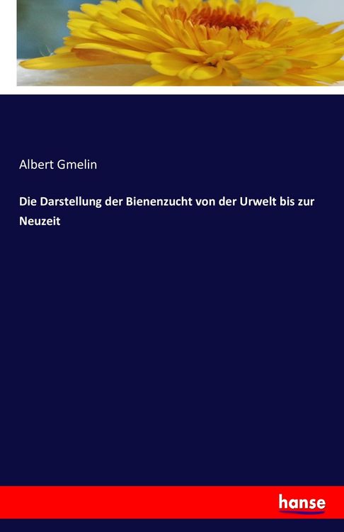 Produktbild: Die Darstellung der Bienenzucht von der Urwelt bis zur Neuzeit