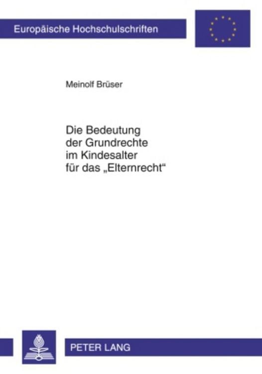 Produktbild: Die Bedeutung der Grundrechte im Kindesalter f&uuml;r das &laquo;Elternrecht&raquo;