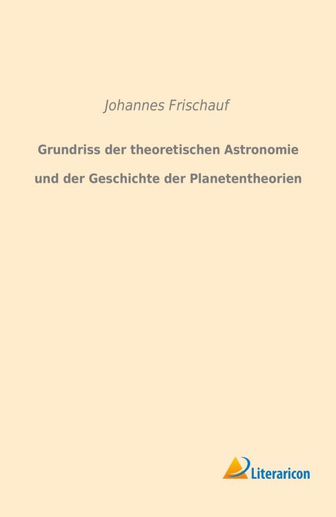 Produktbild: Grundriss der theoretischen Astronomie und der Geschichte der Planetentheorien