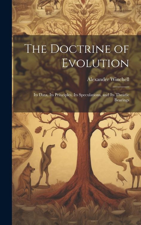 Produktbild: The Doctrine of Evolution; Its Data, Its Principles, Its Speculations, and Its Theistic Bearings