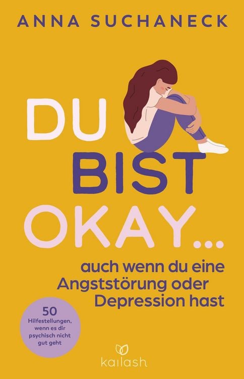 Produktbild: Du bist okay, auch wenn du eine Angstst&ouml;rung oder Depression hast