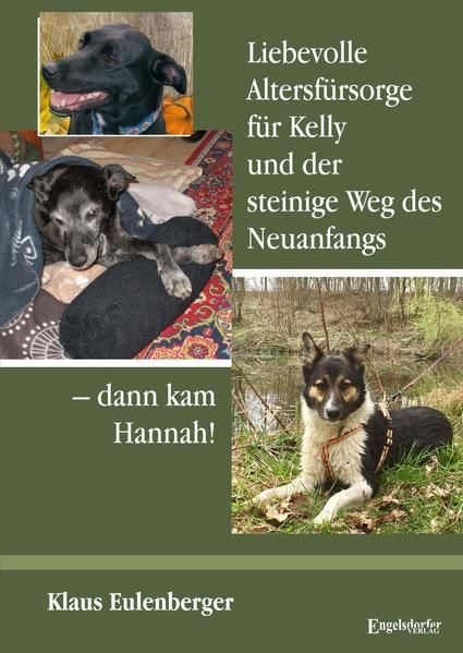 Produktbild: Liebevolle Altersf&uuml;rsorge f&uuml;r Kelly und der steinige Weg des Neuanfangs &ndash; dann kam Hannah!