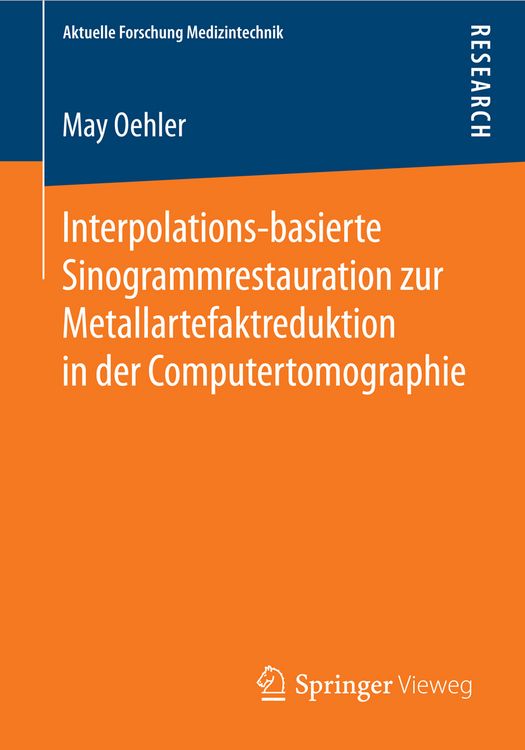 Produktbild: Interpolations-basierte Sinogrammrestauration zur Metallartefaktreduktion in der Computertomographie