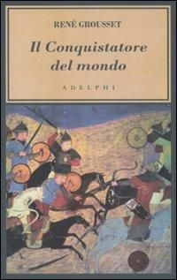 Produktbild: Il conquistatore del mondo. Vita di Gengis Khan