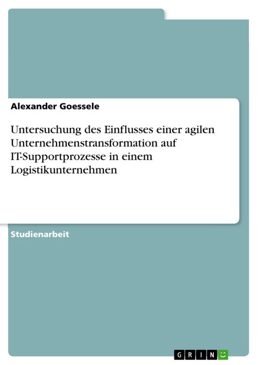 Produktbild: Untersuchung des Einflusses einer agilen Unternehmenstransformation auf IT-Supportprozesse in einem Logistikunternehmen