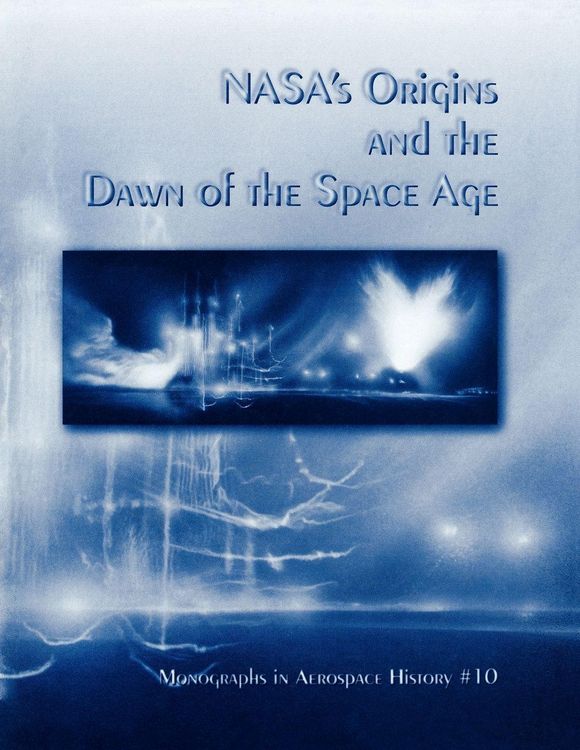 Produktbild: NASA's Origins and the Dawn of the Space Age. Monograph in Aerospace History, No. 10, 1998