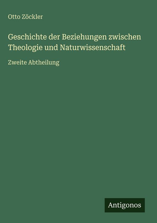 Produktbild: Geschichte der Beziehungen zwischen Theologie und Naturwissenschaft