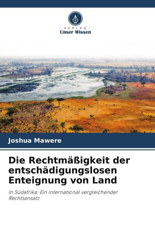 Produktbild: Die Rechtm&auml;&szlig;igkeit der entsch&auml;digungslosen Enteignung von Land
