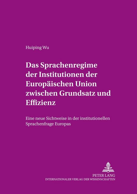 Produktbild: Das Sprachenregime der Institutionen der Europ&auml;ischen Union zwischen Grundsatz und Effizienz