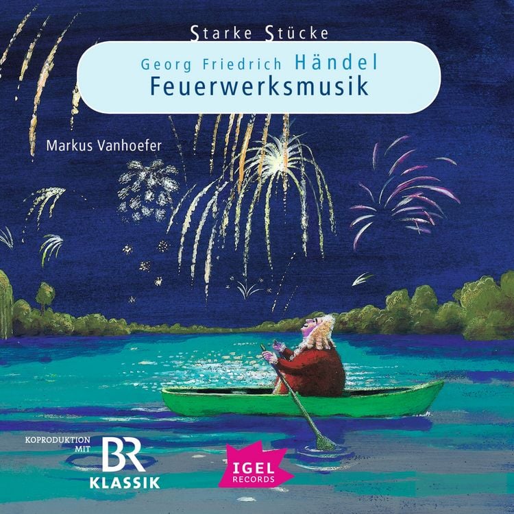 Produktbild: Starke St&uuml;cke. Georg Friedrich H&auml;ndel. Feuerwerksmusik