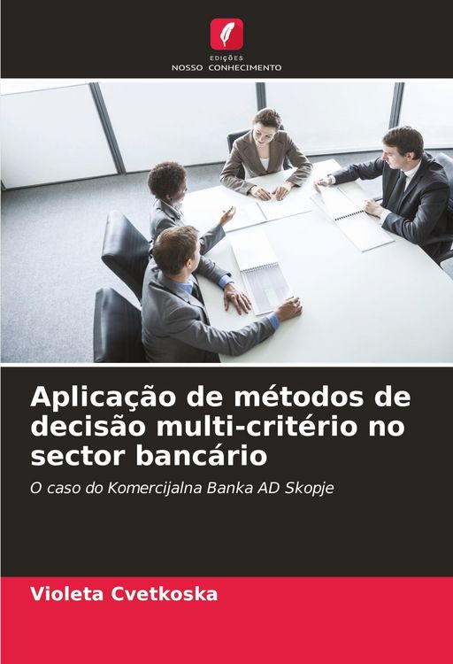 Produktbild: Aplica&ccedil;&atilde;o de m&eacute;todos de decis&atilde;o multi-crit&eacute;rio no sector banc&aacute;rio