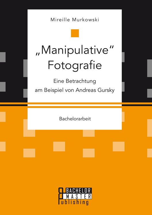 Produktbild: "Manipulative" Fotografie: Eine Betrachtung am Beispiel von Andreas Gursky