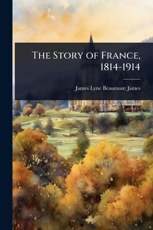 Produktbild: The Story of France, 1814-1914