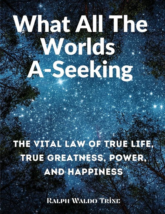 Produktbild: Ralph Waldo Trine: What All The Worlds A-Seeking