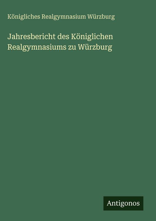Produktbild: Jahresbericht des K&ouml;niglichen Realgymnasiums zu W&uuml;rzburg