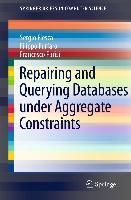 Produktbild: Repairing and Querying Databases under Aggregate Constraints