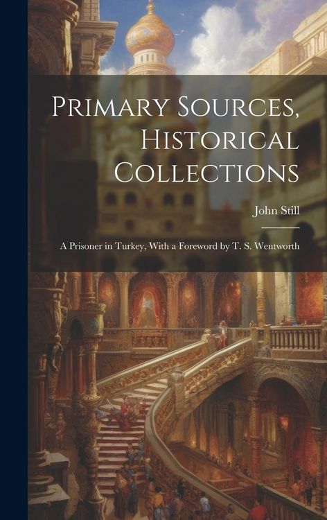 Produktbild: Primary Sources, Historical Collections: A Prisoner in Turkey, With a Foreword by T. S. Wentworth