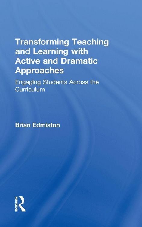 Produktbild: Transforming Teaching and Learning with Active and Dramatic Approaches