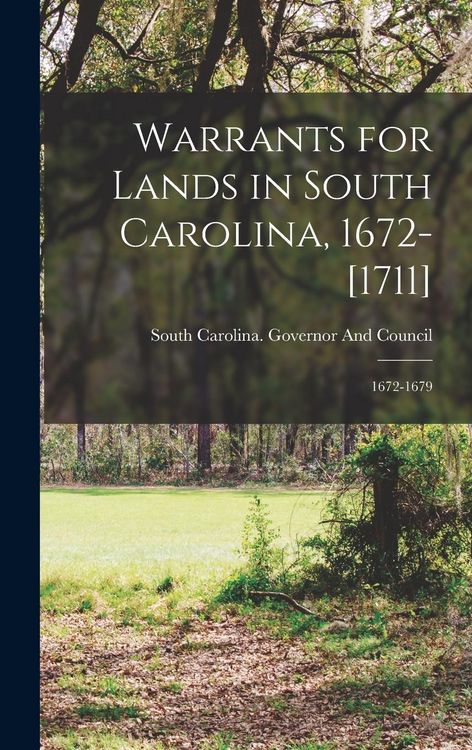 Produktbild: Warrants for Lands in South Carolina, 1672-[1711]: 1672-1679