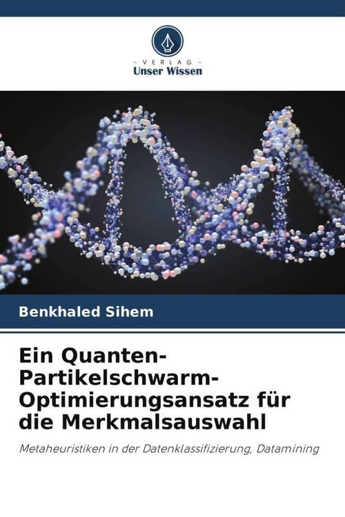 Produktbild: Ein Quanten-Partikelschwarm-Optimierungsansatz f&uuml;r die Merkmalsauswahl