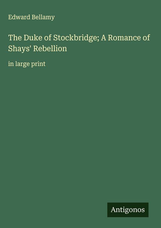 Produktbild: The Duke of Stockbridge; A Romance of Shays' Rebellion