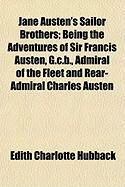 Produktbild: Jane Austen's Sailor Brothers; Being the Adventures of Sir Francis Austen, G.C.B., Admiral of the Fleet and Rear-Admiral Charles Austen