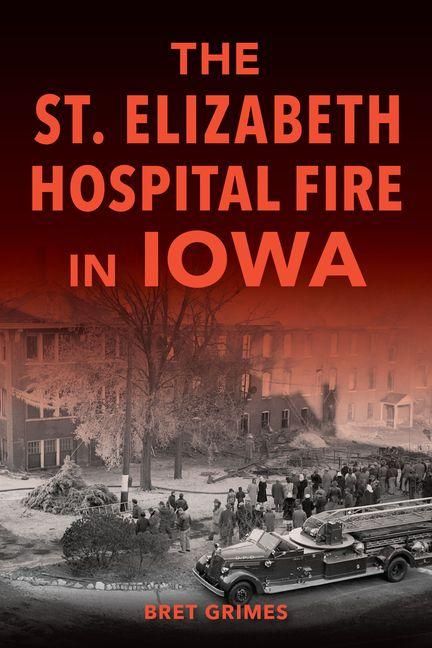 Produktbild: The St. Elizabeth Hospital Fire in Iowa
