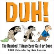 Produktbild: Duh! Calendar: The Dumbest Things Ever Said or Done