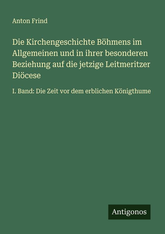 Produktbild: Die Kirchengeschichte B&ouml;hmens im Allgemeinen und in ihrer besonderen Beziehung auf die jetzige Leitmeritzer Di&ouml;cese