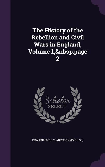 Produktbild: The History of the Rebellion and Civil Wars in England, Volume 1, page 2